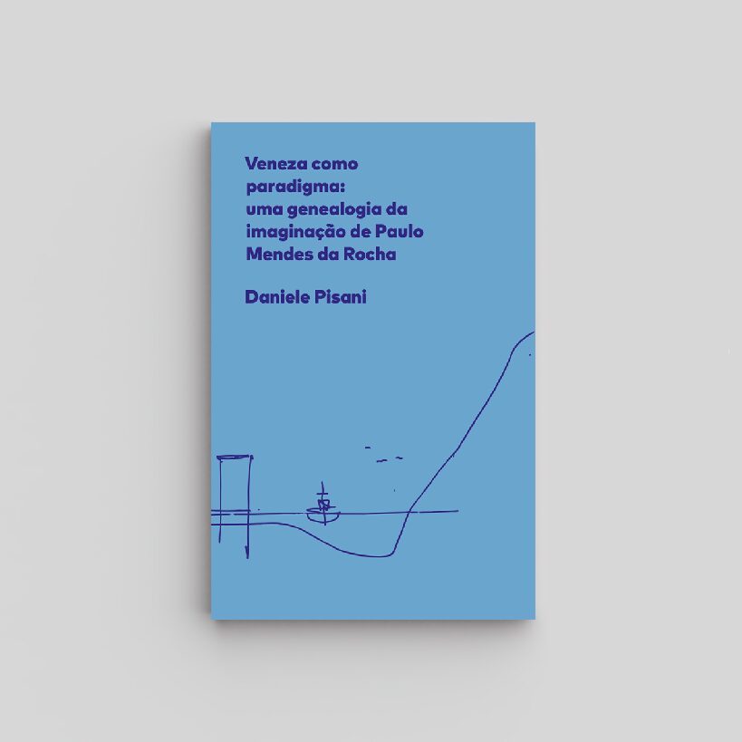 veneza como paradigma: uma genealogia da imaginação de Paulo Mendes da Rocha